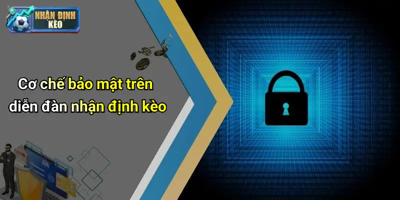 Cơ chế bảo mật trên diễn đàn nhận định kèo
