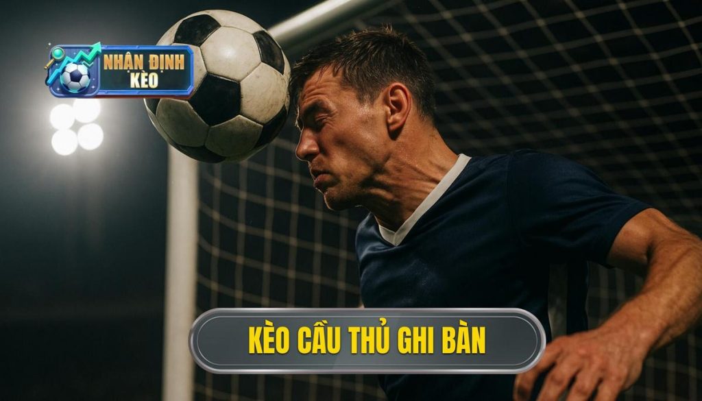 thumb - kèo cầu thủ ghi bàn