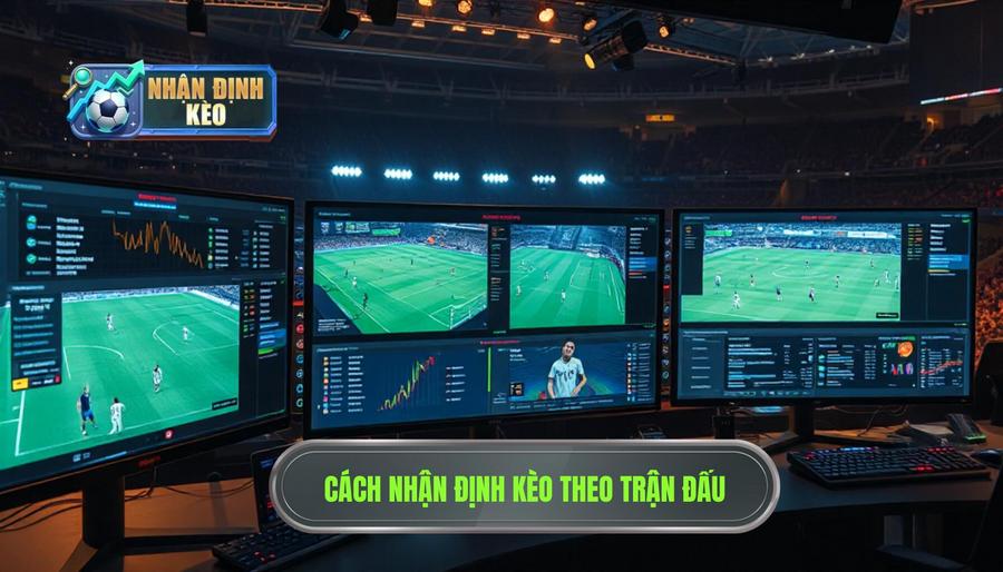 Thế nào là nhận định kèo theo diễn biến trận đấu?