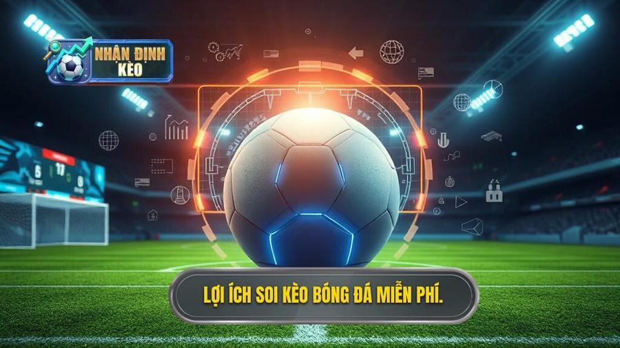 1. Lợi ích soi kèo bóng đá miễn phí.