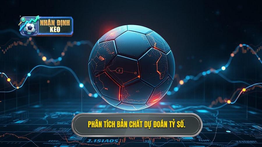 1. Phân tích bản chất dự đoán tỷ số.