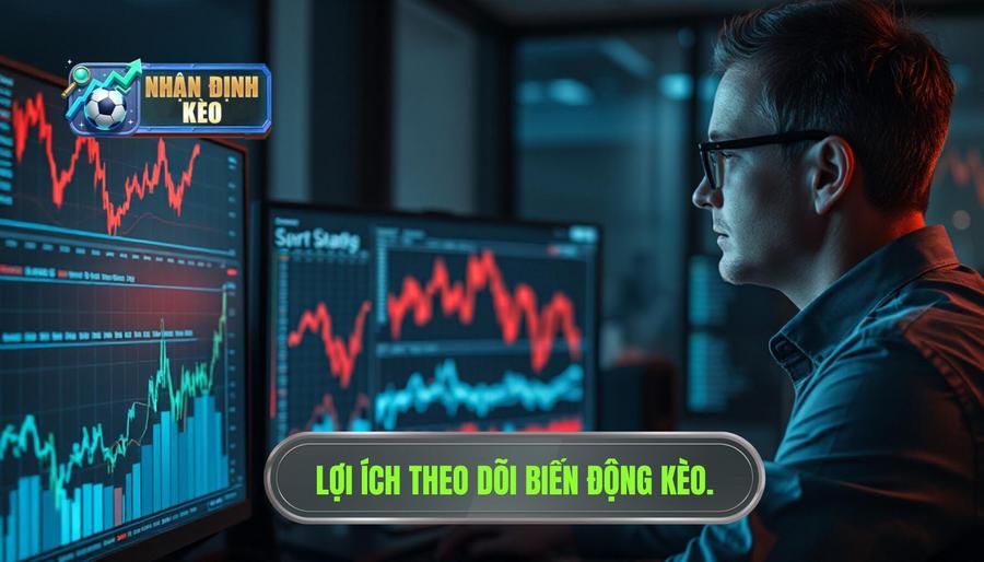 Tại sao cần phải theo dõi biến động kèo thường xuyên?
