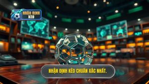 Nhận định bóng đá hôm nay chuẩn xác nhất - Soi kèo cùng NHẬN ĐỊNH KÈO