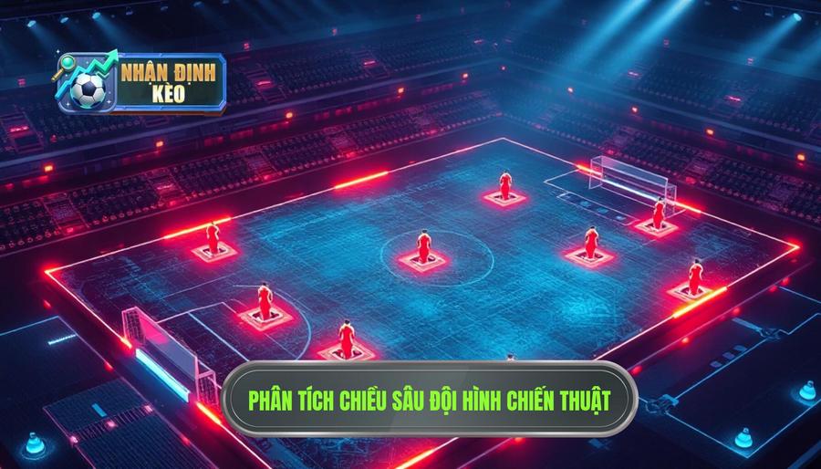 2. Phân tích chiều sâu đội hình và chiến thuật 2. Phân tích chiều sâu đội hình và chiến thuật
